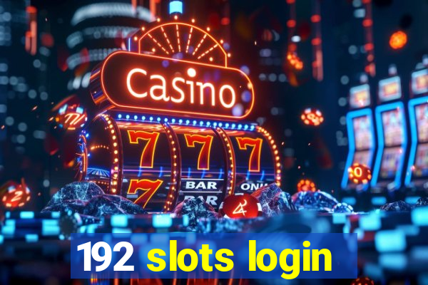 192 slots login